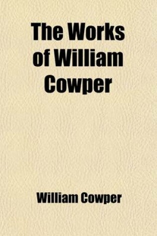 Cover of The Works of William Cowper Volume 4