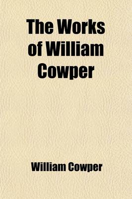 Book cover for The Works of William Cowper Volume 4