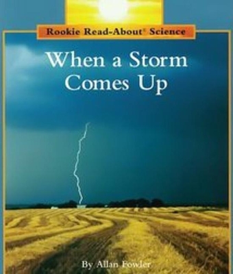 Cover of When a Storm Comes Up (Rookie Read-About Science: Weather)