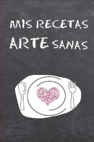 Cover of MIS Recetas Arte Sanas