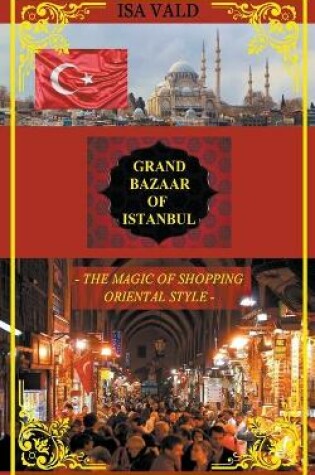 Cover of Grand Bazaar of Istanbul - The Magic of Shopping Oriental Style