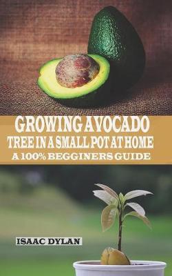 Cover of Growing Avocados Tree in a Small Pot at Home