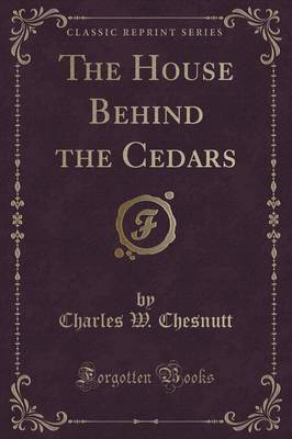 Book cover for The House Behind the Cedars (Classic Reprint)