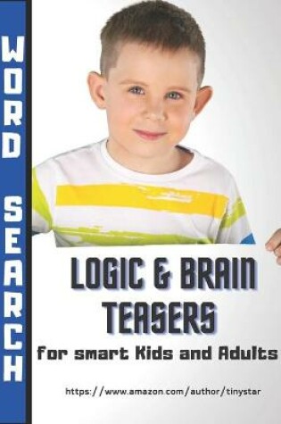 Cover of Logic & Brain Teasers for Smart Kids - WORD SEARCH