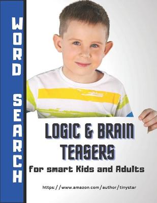 Book cover for Logic & Brain Teasers for Smart Kids - WORD SEARCH