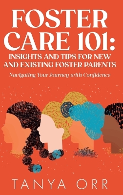 Book cover for Foster Care 101 Insights and Tips for New and Existing Foster Parents - Navigating Your Journey with Confidence