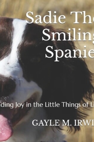 Cover of Sadie The Smiling Spaniel
