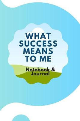 Book cover for What Success Means To Me - Notebook & Journal