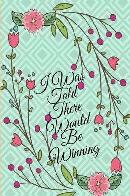 Book cover for I Was Told There Would Be Winning