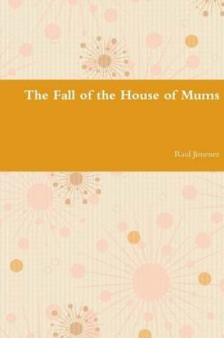 Cover of The Fall of the House of Mums