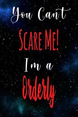 Book cover for You Can't Scare Me! I'm A Orderly