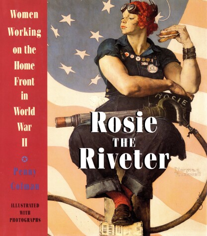 Book cover for Rosie the Riveter: Women Working on the Homefront in World War II