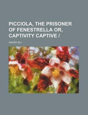 Book cover for Picciola, the Prisoner of Fenestrella Or, Captivity Captive -