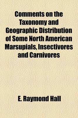 Book cover for Comments on the Taxonomy and Geographic Distribution of Some North American Marsupials, Insectivores and Carnivores