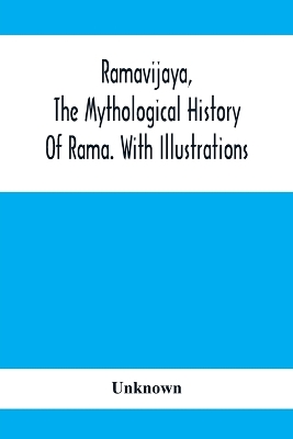 Cover of Ramavijaya, The Mythological History Of Rama. With Illustrations