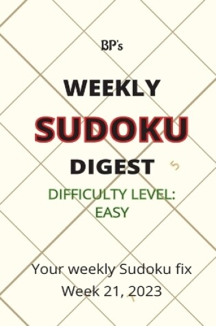 Cover of Bp's Weekly Sudoku Digest - Difficulty Easy - Week 21, 2023
