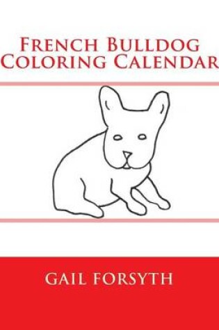 Cover of French Bulldog Coloring Calendar