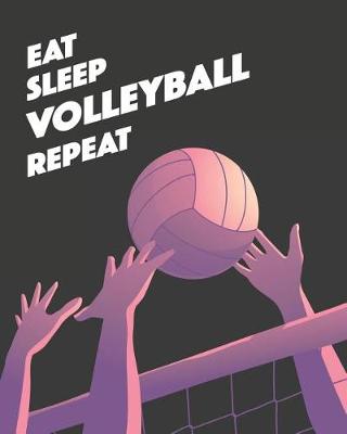 Book cover for Eat Sleep Volleyball Repeat