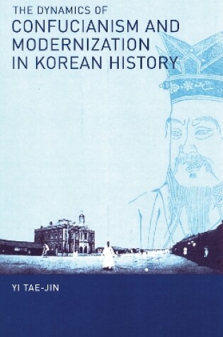 Cover of The Dynamics of Confucianism and Modernization in Korean History