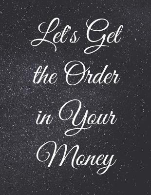 Book cover for Let's Get the Order in Your Money