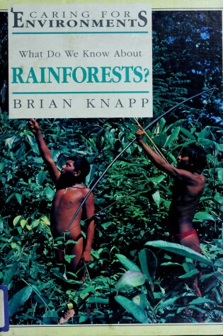 Cover of What Do We Know about Rainforests?