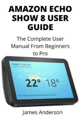 Cover of Amazon Echo Show 8 User Guide