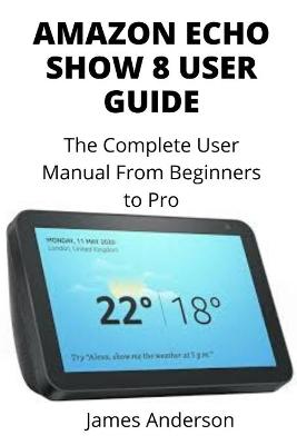 Book cover for Amazon Echo Show 8 User Guide