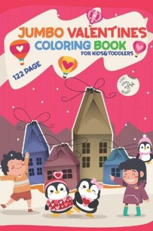 Cover of Jumbo Valentines Coloring Book For Kids & Toddlers Ages 3+