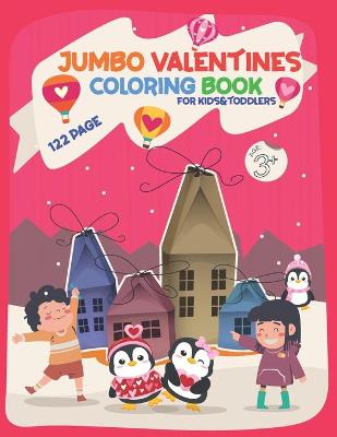 Book cover for Jumbo Valentines Coloring Book For Kids & Toddlers Ages 3+