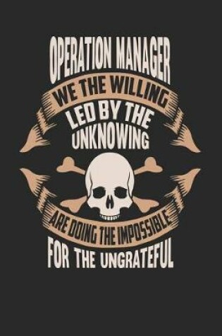 Cover of Operation Manager We the Willing Led by the Unknowing Are Doing the Impossible for the Ungrateful