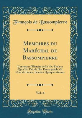 Book cover for Memoires Du Maréchal de Bassompierre, Vol. 4