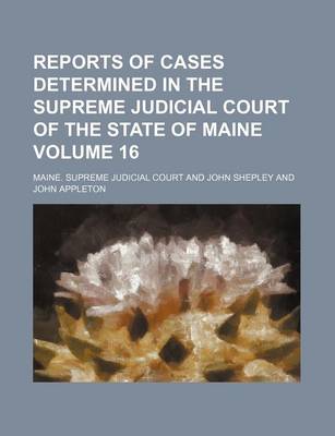 Book cover for Reports of Cases Determined in the Supreme Judicial Court of the State of Maine Volume 16