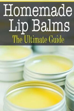 Cover of Homemade Lip Balms