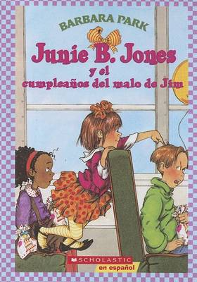 Cover of Junie B. Jones y el Cumpleanos del Malo de Jim