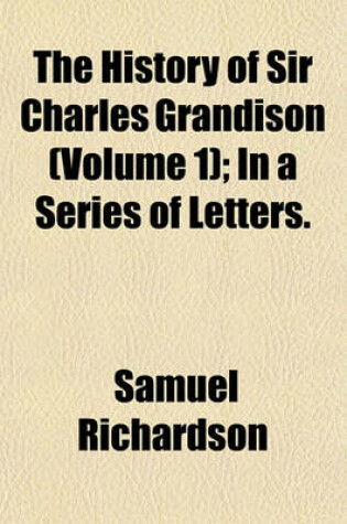 Cover of The History of Sir Charles Grandison (Volume 1); In a Series of Letters.