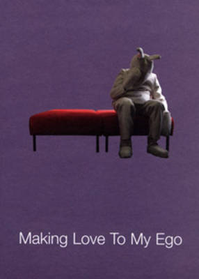 Book cover for Making Love to My Ego