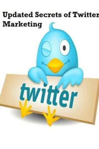 Cover of Updated Secrets of Twitter Marketing