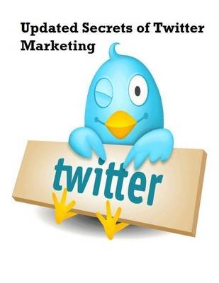 Book cover for Updated Secrets of Twitter Marketing