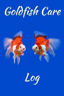 Book cover for Goldfish Care Log