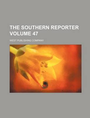 Book cover for The Southern Reporter Volume 47