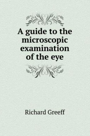 Cover of A Guide to the Microscopic Examination of the Eye