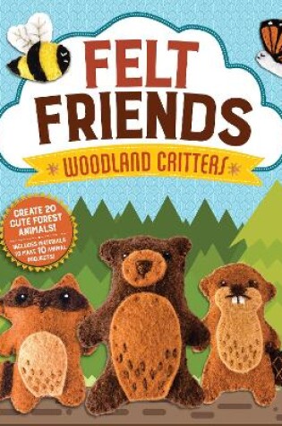 Cover of Felt Friends Woodland Critters