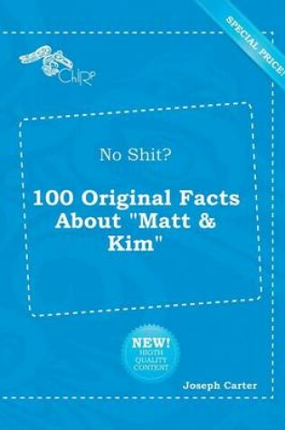 Cover of No Shit? 100 Original Facts about Matt & Kim