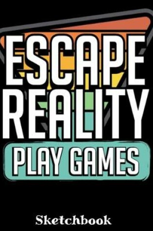 Cover of Escape Reality Play Games Sketchbook