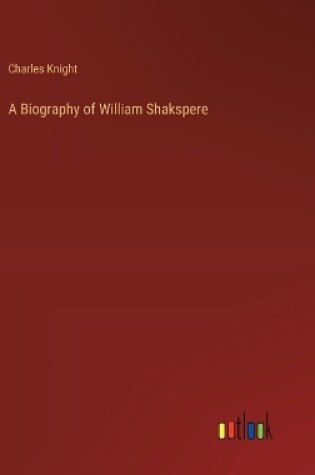 Cover of A Biography of William Shakspere