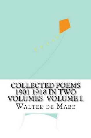 Cover of Collected Poems 1901 1918 in Two Volumes Volume I.