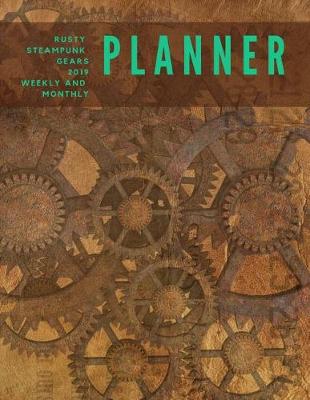 Book cover for Rusty Steampunk Gears 2019 Weekly and Monthly Planner