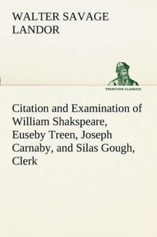 Cover of Citation and Examination of William Shakspeare, Euseby Treen, Joseph Carnaby, and Silas Gough, Clerk
