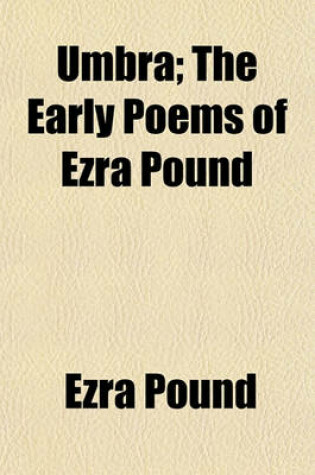 Cover of Umbra; The Early Poems of Ezra Pound