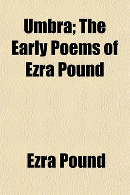 Book cover for Umbra; The Early Poems of Ezra Pound